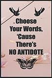 Choose Your Words, 'Cause There's No Antidote : Notebook For Harry Styles Fans / Good Lined journal with 90 pages , 6x9