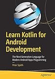 Learn Kotlin for Android Development: The Next Generation Language for Modern Android Apps Programming