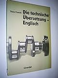 Die technische Übersetzung - Englisch. Ein Lehrbuch für die Praxis auf sprachtheoretischer Grundlag