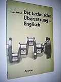 Die technische Übersetzung - Englisch. Ein Lehrbuch für die Praxis auf sprachtheoretischer Grundlag