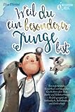 Weil du ein besonderer Junge bist: Ein inspirierendes Kinderbuch mit magischen Geschichten über Mut, Stärke und Selbstvertrauen - Perfekt geeignet als Vorlesebuch, Selbstlesebuch und Erstleseb