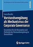 Vorstandsvergütung als Mechanismus der Corporate Governance: Grundsätze für die Konzeption und Publizität der Vorstandsvergütung in Deutschland (Rechnungswesen und Unternehmensüberwachung)