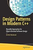 Design Patterns in Modern C++: Reusable Approaches for Object-Oriented Software Desig