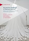 Art and the Challenge of Markets Volume 1: National Cultural Politics and the Challenges of Marketization and Globalization (Sociology of the Arts) (English Edition)