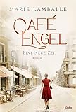 Café Engel: Eine neue Zeit. Roman (Café-Engel-Saga, Band 1)