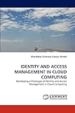 IDENTITY AND ACCESS MANAGEMENT IN CLOUD COMPUTING: Developing a Prototype of Identity and Access Management in Cloud Computing