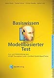 Basiswissen modellbasierter Test: Aus- und Weiterbildung zum ISTQB® Foundation Level – Certified Model-Based T