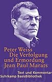 Die Verfolgung und Ermordung Jean Paul Marats dargestellt durch die Schauspielgruppe des Hospizes zu Charenton unter Anleitung des Herrn de Sade: Drama in zwei Akten (Suhrkamp BasisBibliothek)