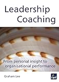 Leadership Coaching: From Personal Insight to Organisational Performance (UK Professional Business Management / Business)