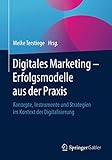 Digitales Marketing – Erfolgsmodelle aus der Praxis: Konzepte, Instrumente und Strategien im Kontext der Digitalisierung