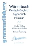 Wortschatz Deutsch-Englisch-Afghanisch-Persisch Niveau A1: Lernwortschatz für die Integrations-Deutschkurs-TeilnehmerInnen aus Afghanistan und Iran Niveau A1