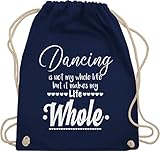 Tanzen Geschenk für Ballett & Co. - Dancing is not my whole life but it makes my life whole - Unisize - Navy Blau - turnbeutel schwarz spruch tanzen - WM110 - Turnbeutel und Stoffbeutel aus Baumw