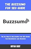 The Buzzsumo for SEO Guide: The Ultimate Marketing Hack and Toolbox You Need for SEO, Content Creation, Market Research, Social Media and More. (English Edition)