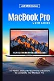 MacBook Pro 2021 User Guide: The Perfect Manual for Beginners and Seniors to Master the new MacBook