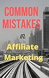 common mistakes made in Affiliate Marketing (English Edition)