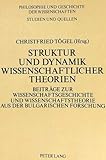 Struktur und Dynamik wissenschaftlicher Theorien: Beiträge zur Wissenschaftsgeschichte aus der bulgarischen Forschung: Beitraege Zur ... / Studien und Quellen, Band 10)