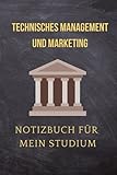 Technisches Management und Marketing: Notizbuch für mein Studium: Ideal geeignet als Notizheft, Journal, Tagebuch, Terminkalendar: Punktiertes Buch ... Geschenkidee für F