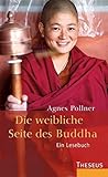 Die weibliche Seite des Buddha: Ein Leseb