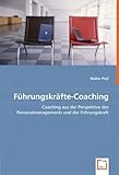 Führungskräfte-Coaching: Coaching aus der Perspektive des Personalmanagements und der Führungsk