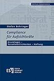 Compliance für Aufsichtsräte: Grundlagen - Verantwortlichkeiten - Haftung (Edition Governance)