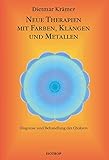 Neue Therapien mit Farben, Klängen und Metallen: Diagnose und Behandlung der Chak