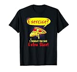 Pizza Exercise I thought You Said Extra Slice Lustig T-S