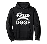 Katzenliebhaber Ohne Katze ist alles Doof Kätzchen Geschenk Pullover H