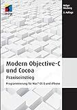 Modern ObjectiveC und Cocoa Praxiseinstieg: Programmierung für Mac OS X und iPhone (mitp Professional)