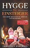 Hygge für Einsteiger: Das große Hygge Buch - Einfach glücklich sein - Mehr Gelassenheit und weniger Stress im Alltag