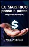 EU MAIS RICO passo a passo: CONQUISTE SUA LIBERDADE (Portuguese Edition)