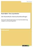 Der betriebliche Datenschutzbeauftragte: Zweck der Einrichtung, Formen der Institutionalisierung, Aufgaben und Spannung