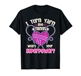 I Turn Yarn Into Things What's Your Superpower? Häkeln T-S