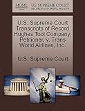 U.S. Supreme Court Transcripts of Record Hughes Tool Company, Petitioner, V. Trans World Airlines, I