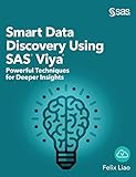 Smart Data Discovery Using SAS Viya: Powerful Techniques for Deeper Insights (Hardcover edition)