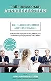 Prüfungscoach Ausbilderschein: Dein Arbeitsbuch mit 125 Fragen aus dem Fachgespräch der praktischen Ausbildereignungsprüfung nach AEVO