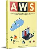 AWS: The Most Complete Guide to Amazon Web Services from Beginner to Advanced Level (English Edition)