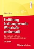 Einführung in die angewandte Wirtschaftsmathematik: Das praxisnahe Lehrbuch - inklusive Brückenkurs für Einsteig