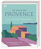 Die Küche der Provence: Geniessen wie in Südfrank