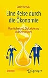 Eine Reise durch die Ökonomie: Über Wohlstand, Digitalisierung und Gerechtigk