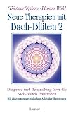 Neue Therapien mit Bach-Blüten 2: Diagnose und Behandlung über die Bach-Blüten H