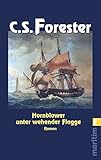 Hornblower unter wehender Flagge (Ein Horatio-Hornblower-Roman, Band 7)