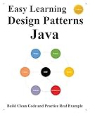 Easy Learning Design Patterns Java (3 Edition): Build Clean Code and Practice Real Example (Java Foundation Design Patterns & Data Structures & Algorithms, Band 2)