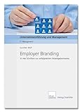 Employer Branding: In vier Schritten zur erfolgreichen Arbeitgebermark