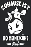 Zuhause ist wo meine Kühe sind: Kuh Bauernhof Notizbuch I Lustiges Landwirt Kuh Bauer Notebook (A5 6' X 9' Liniert 120 Seiten)