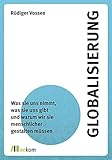 Globalisierung: Was sie uns nimmt, was sie uns gibt und warum wir sie menschlicher gestalten mü