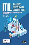 ITIL® 4 Create, Deliver and Support (CDS): Your companion to the ITIL 4 Managing Professional CDS
