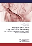 Application of Field Programmable Gate Array: (FPGA) to Digital Signal Processing (DSP) Using Fast Fourier Transform Alg