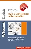 WissensQuick. Flyer & Visitenkarten selber gestalten: Ein nützlicher Ratgeber für den Do-it-yourself-Gestaltaltung in Beruf und privat. Inclusive Special zu Feng S