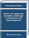 Kartell- und regulierungsbehördliche Ermittlungen im Unternehmen und Risikomanag