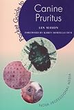 Pocket Guide to Canine Pruritus (Pocket Guides in Veterinary Practice S.)
